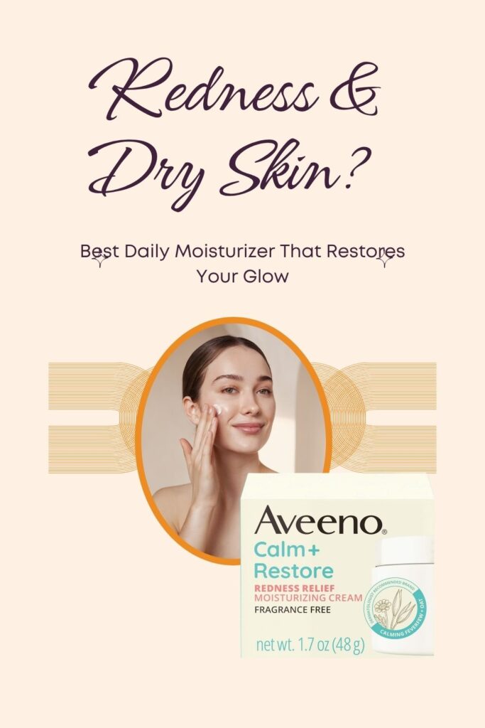 Best Moisturizer for Sensitive Skin & Redness Relief – Aveeno Calm + Restore