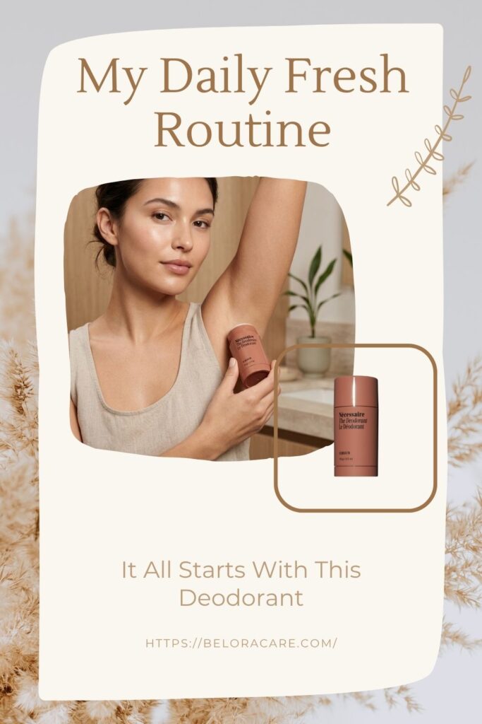 Daily Body Care Routine – Best Natural Deodorant for Freshness